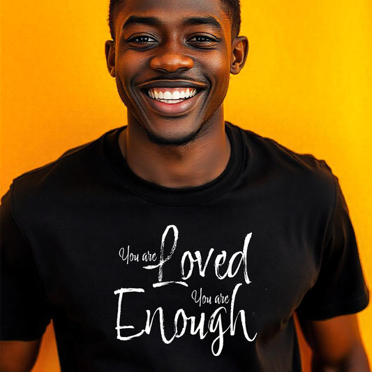 You Are Loved. You Are Enough.